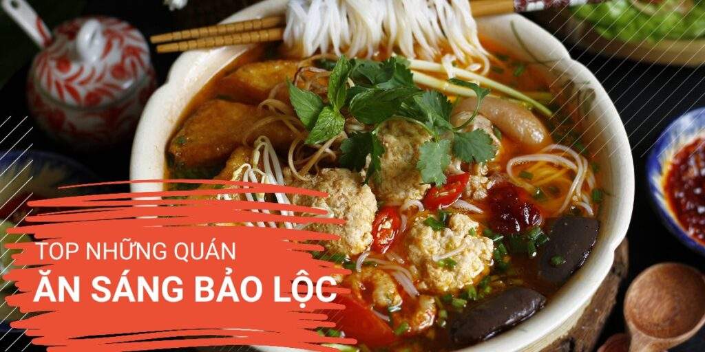 Top Những Quán Ăn Sáng Ngon Tại Bảo Lộc